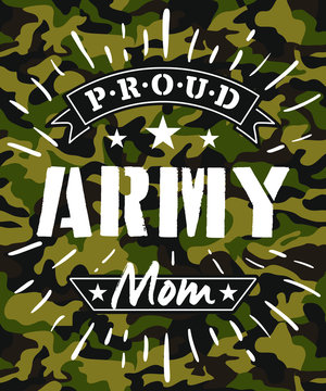 Proud Army Mom t-shirt design with camouflage texture. Military style fashion print with saying. Vector illustration