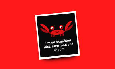 I'm on a seafood diet I see food and I eat it funny crab quote poster