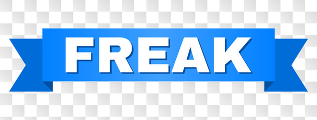 FREAK text on a ribbon. Designed with white caption and blue stripe. Vector banner with FREAK tag on a transparent background.