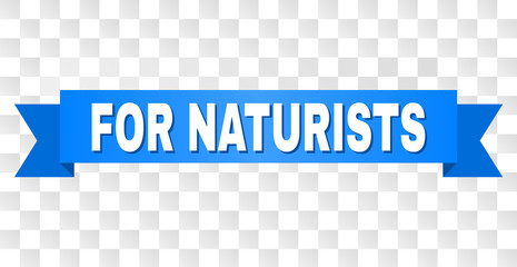 FOR NATURISTS text on a ribbon. Designed with white caption and blue stripe. Vector banner with FOR NATURISTS tag on a transparent background.