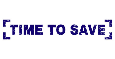 TIME TO SAVE text seal imprint with distress texture. Text title is placed inside corners. Blue vector rubber print of TIME TO SAVE with retro texture.