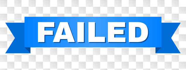 FAILED text on a ribbon. Designed with white caption and blue stripe. Vector banner with FAILED tag on a transparent background.