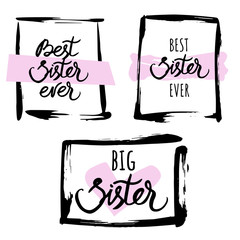 Set of hand drawn squares with different styles and text inside, adresses to sister. Includes lettering. Illustration for greeting cards, banners, t-shirts, mugs aso. White background. Vector image.