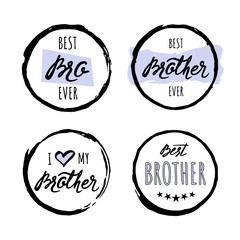 Set of hand drawn circles with different styles and text inside, adresses to brother. Includes lettering. Illustration for greeting cards, t-shirts, mugs aso. White background. Vector image.
