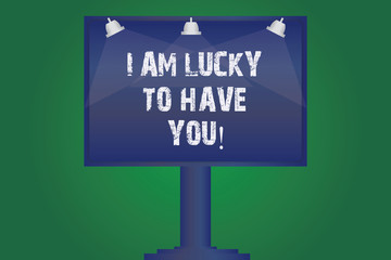 Text sign showing I Am Lucky To Have You. Conceptual photo Expressing roanalysistic feelings and positive emotions Blank Lamp Lighted Color Signage Outdoor Ads photo Mounted on One Leg