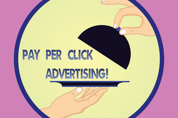 Writing note showing Pay Per Click Advertising. Business photo showcasing Modern type of online marketing promotion Hu analysis Hands Serving Tray Platter and Lifting the Lid