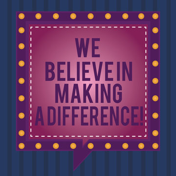 Writing note showing We Believe In Making A Difference. Business photo showcasing selfconfidence that can be unique Square Speech Bubbles Inside other with Broken Line Circles
