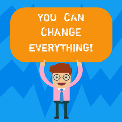 Word writing text You Can Change Everything. Business concept for In your hands are the changes you want to make Man Standing Holding Above his Head Blank Rectangular Colored Board