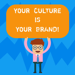 Word writing text Your Culture Is Your Brand. Business concept for Knowledge Experiences are a presentation card Man Standing Holding Above his Head Blank Rectangular Colored Board