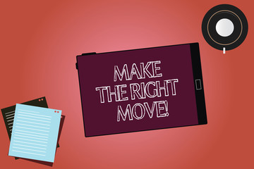 Text sign showing Make The Right Move. Conceptual photo Take correct decisions and actions to obtain success Tablet Empty Screen Cup Saucer and Filler Sheets on Blank Color Background