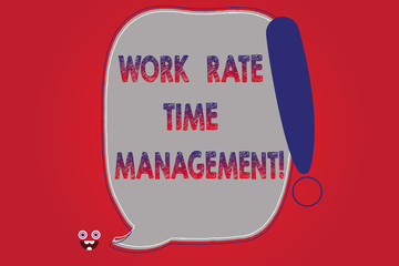 Text sign showing Work Rate Time Management. Conceptual photo Managing schedules and work planning schemes Blank Color Speech Bubble Outlined with Exclamation Point Monster Face icon