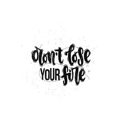 Fototapeta premium Vector hand drawn illustration. Lettering phrases Don't lose your fire. Idea for poster, postcard.