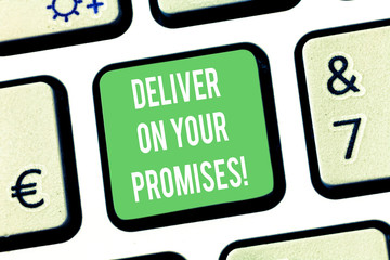 Writing note showing Deliver On Your Promises. Business photo showcasing Do what you have promised Commitment release Keyboard key Intention to create computer message pressing keypad idea