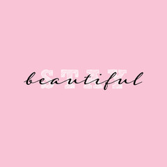 Stay beautiful modern calligraphy. Vector illustration design for t shirt graphics, print, cards, stickers and other uses. Isoalted on pink background.