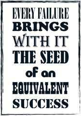 Every failure brings with it the seed of an equivalent success. Motivational quote. Vector poster design