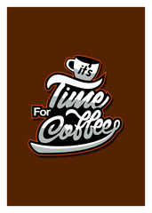 Its time for Coffee quote, lettering typography