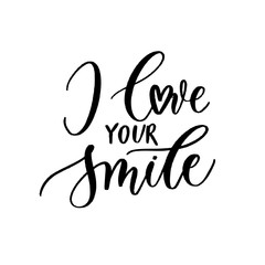 I love your smile - Vector  handwritten lettering. Hand drawn brush style modern calligraphy.