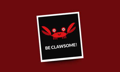 Be clawsome funny crab quote poster