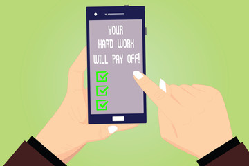 Conceptual hand writing showing Your Hard Work Will Pay Off. Business photo text increasing work effort will lead to great things Hu analysis Hands Holding Pointing Smartphone Blank Color Screen