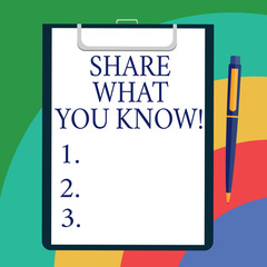 Conceptual hand writing showing Share What You Know. Business photo showcasing Communicate your knowledge and experiences to others Sheet of Bond Paper on Clipboard with Ballpoint Text Space