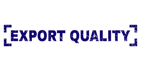 EXPORT QUALITY text seal print with distress texture. Text label is placed between corners. Blue vector rubber print of EXPORT QUALITY with unclean texture.