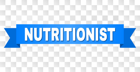 NUTRITIONIST text on a ribbon. Designed with white caption and blue tape. Vector banner with NUTRITIONIST tag on a transparent background.