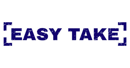 EASY TAKE label seal watermark with grunge texture. Text caption is placed inside corners. Blue vector rubber print of EASY TAKE with grunge texture.