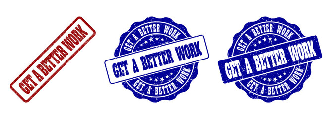 GET A BETTER WORK scratched stamp seals in red and blue colors. Vector GET A BETTER WORK labels with grainy texture. Graphic elements are rounded rectangles, rosettes, circles and text labels.