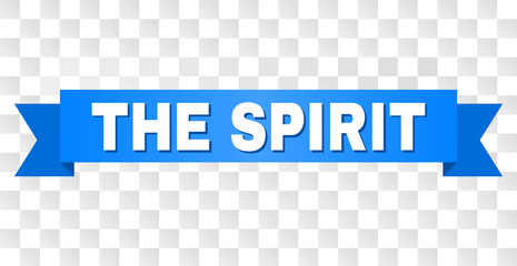 THE SPIRIT text on a ribbon. Designed with white title and blue stripe. Vector banner with THE SPIRIT tag on a transparent background.