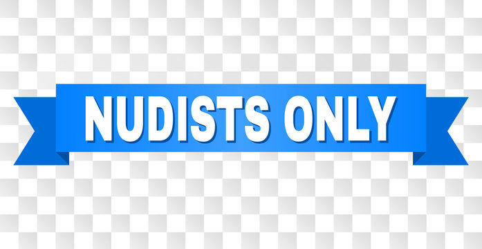 NUDISTS ONLY text on a ribbon. Designed with white title and blue stripe. Vector banner with NUDISTS ONLY tag on a transparent background.