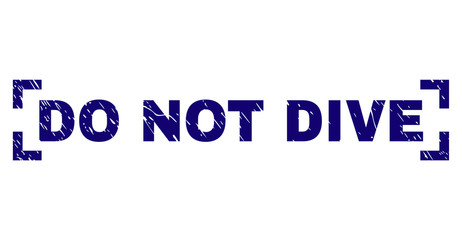 DO NOT DIVE tag seal print with grunge texture. Text tag is placed between corners. Blue vector rubber print of DO NOT DIVE with scratched texture.