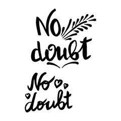 No doubt handwriting monogram calligraphy. Phrase poster graphic desing. Black and white engraved ink art.