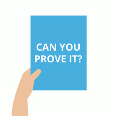 Text sign showing Can You Prove It question.