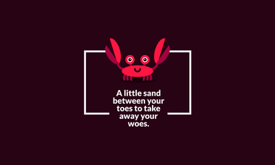 A little sand between your toes to take away your woes beach quote poster with cute Crab Cartoon Illustration