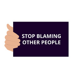Conceptual writing showing Stop Blaming Other People.