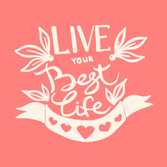 Live your best life handwriting monogram calligraphy. Phrase poster graphic desing. Engraved ink art vector.