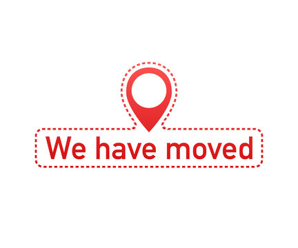 We've moved. Moving office sign. Clipart image isolated on white background. Vector illustration.