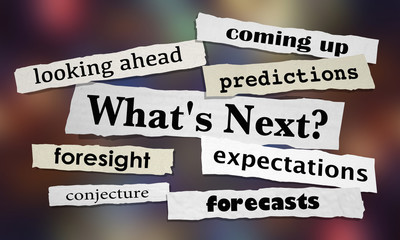 Whats Next Predictions Forecasts News Headlines 3d Illustration