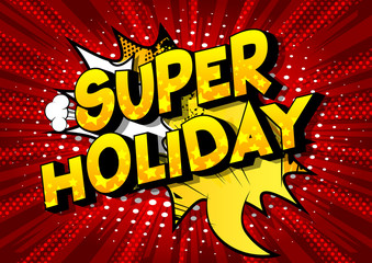 Super Holiday - Vector illustrated comic book style phrase on abstract background.