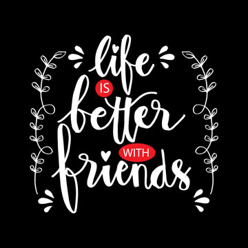 Life is better with friend. Motivational quote.