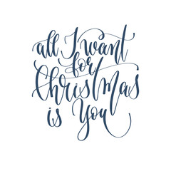 all I want for christmas is you - hand lettering inscription tex