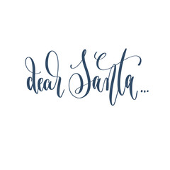 dear Santa... - hand lettering inscription text to winter holida