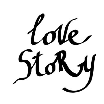 Vector Love story handwriting calligraphy. Isolated text illustration element. Black and white engraved ink art.