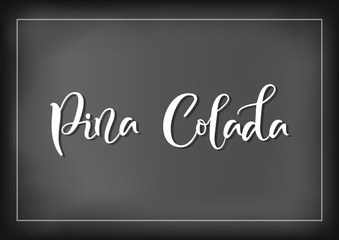 Modern calligraphy lettering of Pina Colada in white on chalkboard background with white frame