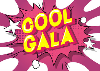 Cool Gala - Vector illustrated comic book style phrase on abstract background.