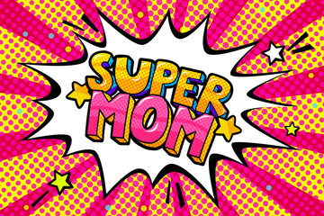 Super Mom in pop art style for Happy Mother s Day celebration.