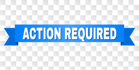 ACTION REQUIRED text on a ribbon. Designed with white title and blue stripe. Vector banner with ACTION REQUIRED tag on a transparent background.