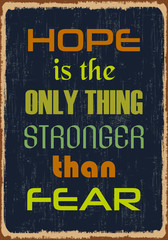 Hope is the only thing stronger than fear. Motivation Quote. Vector Typography Banner