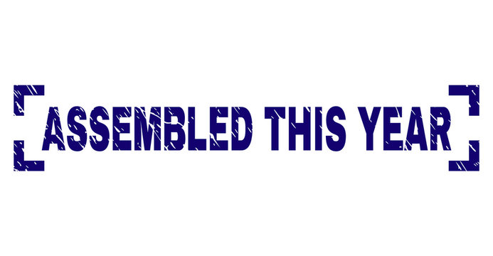 ASSEMBLED THIS YEAR caption seal print with grunge texture. Text caption is placed between corners. Blue vector rubber print of ASSEMBLED THIS YEAR with unclean texture.