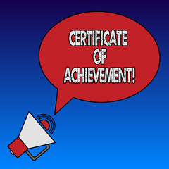 Writing note showing Certificate Of Achievement. Business photo showcasing certify that a demonstrating done exceptionally well Oval Outlined Speech Bubble Text Balloon Megaphone with Sound icon